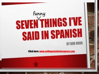 Seven funny things i’ve said in spa...