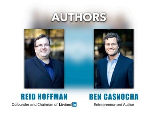 AUTHORS
    REID HOFFMAN            BEN CASNOCHA
Cofounder and Chairman of    Entrepreneur and Author
 